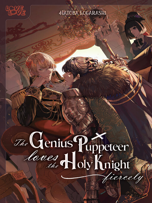 Title details for The Genius Puppeteer Loves the Holy Knight Fiercely by Hatoba Kogarashi - Wait list